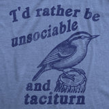 Womens Funny T Shirts Id Rather Be Unsociable and Taciturn Sarcastic Graphic Novelty Tee for Ladies