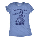 Womens Funny T Shirts Id Rather Be Unsociable and Taciturn Sarcastic Graphic Novelty Tee for Ladies