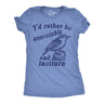 Womens Funny T Shirts Id Rather Be Unsociable and Taciturn Sarcastic Graphic Novelty Tee for Ladies