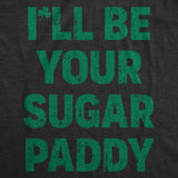 Mens Funny T Shirts Ill Be Your Sugar Paddy Sarcastic St Patricks Day Novelty Tee for Men