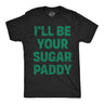 Mens Funny T Shirts Ill Be Your Sugar Paddy Sarcastic St Patricks Day Novelty Tee for Men