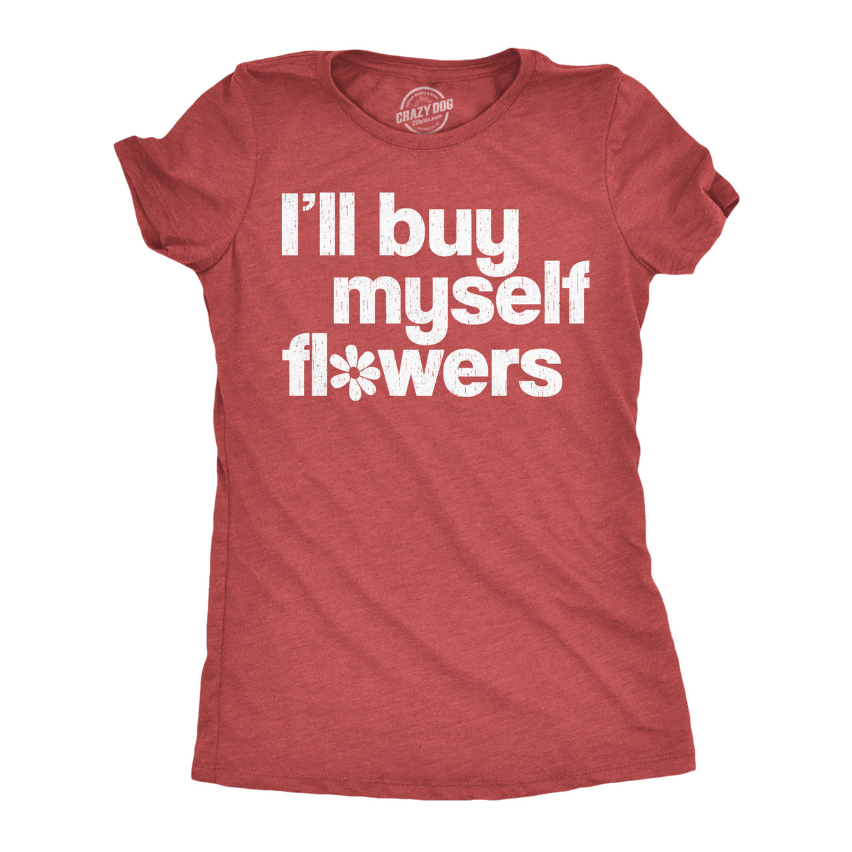 Womens Funny T Shirts Ill Buy Myself Flowers Sarcastic Valentines Day Graphic Novelty Tee For Ladies