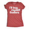 Womens Funny T Shirts Ill Buy Myself Flowers Sarcastic Valentines Day Graphic Novelty Tee For Ladies