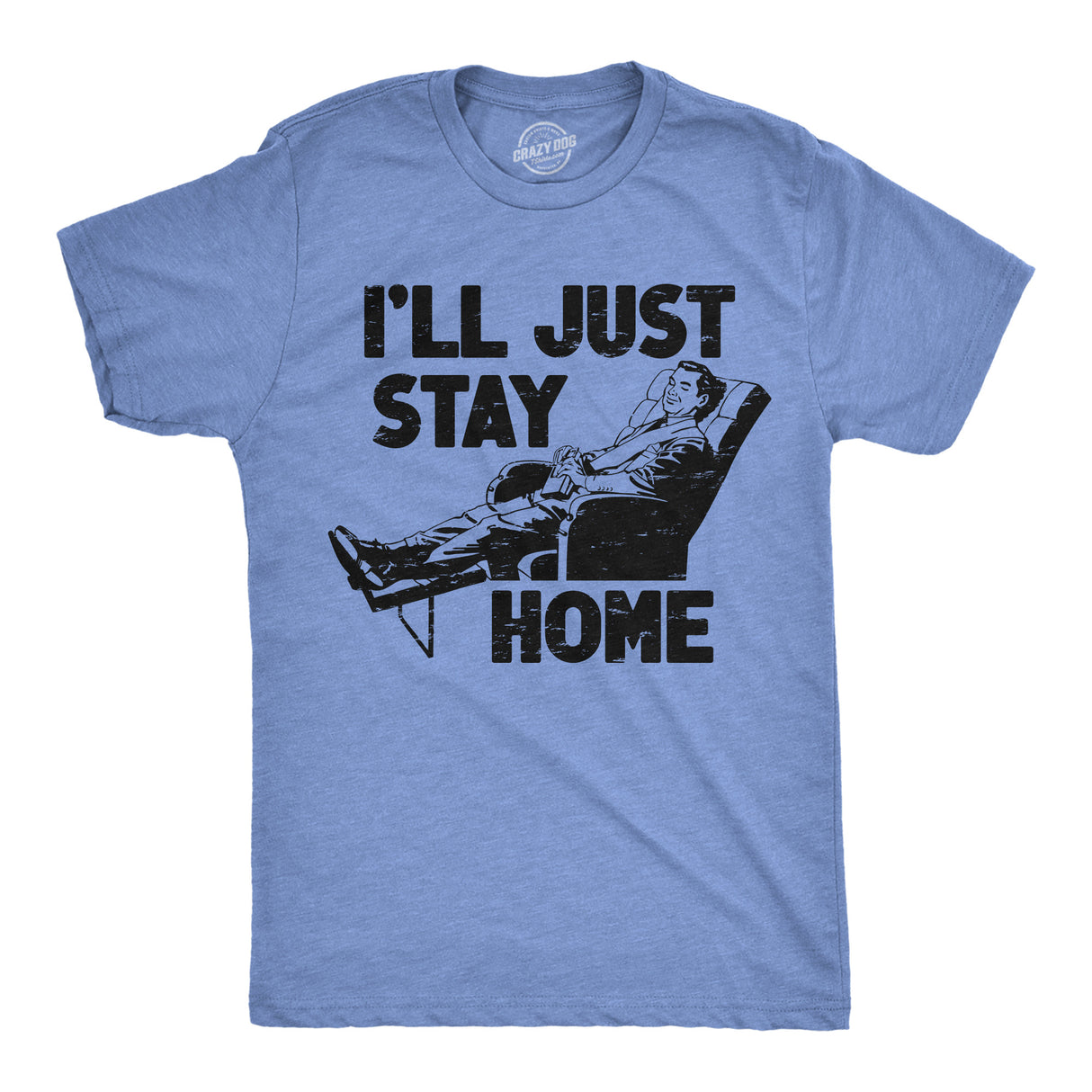 Mens Funny T Shirts Ill Just Stay Home Sarcastic Lazy Graphic Novelty Tee for Men