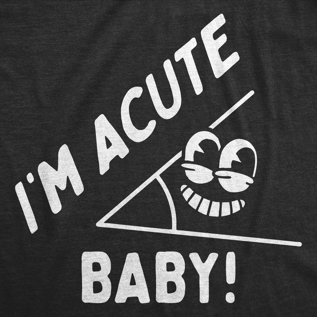 Im Acute Baby Bodysuit Funny Sarcastic Triangle Graphic Novelty Jumper for Infants