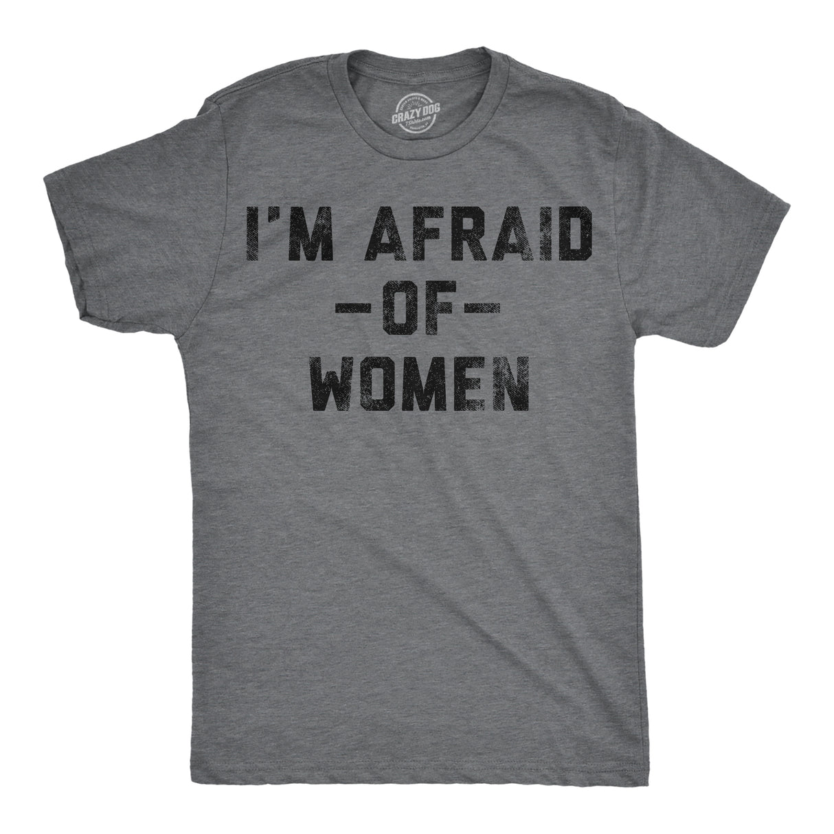 Mens Funny T Shirts Im Afraid Of Women Sarcastic Dating Graphic Novelty Tee for Men