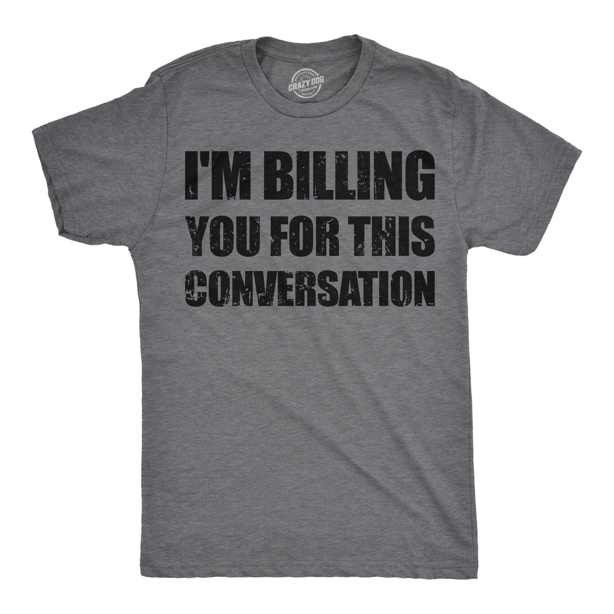 Mens Funny T Shirts Im Billing You for This Conversation Sarcastic Graphic Novelty Tee for Men
