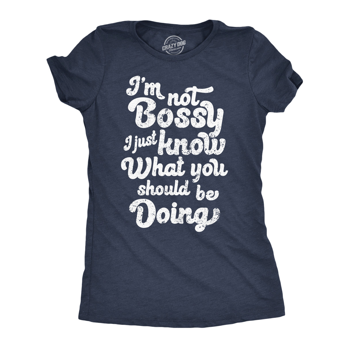 Womens Funny T Shirts Im Not Bossy I Just Know What You Shoud Be Doing Novelty Tee for Ladies