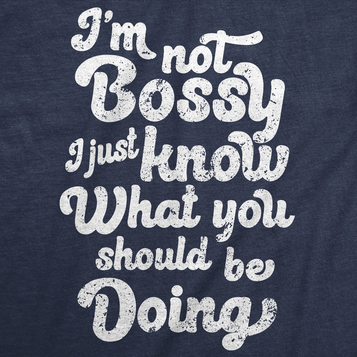 Womens Funny T Shirts Im Not Bossy I Just Know What You Shoud Be Doing Novelty Tee for Ladies