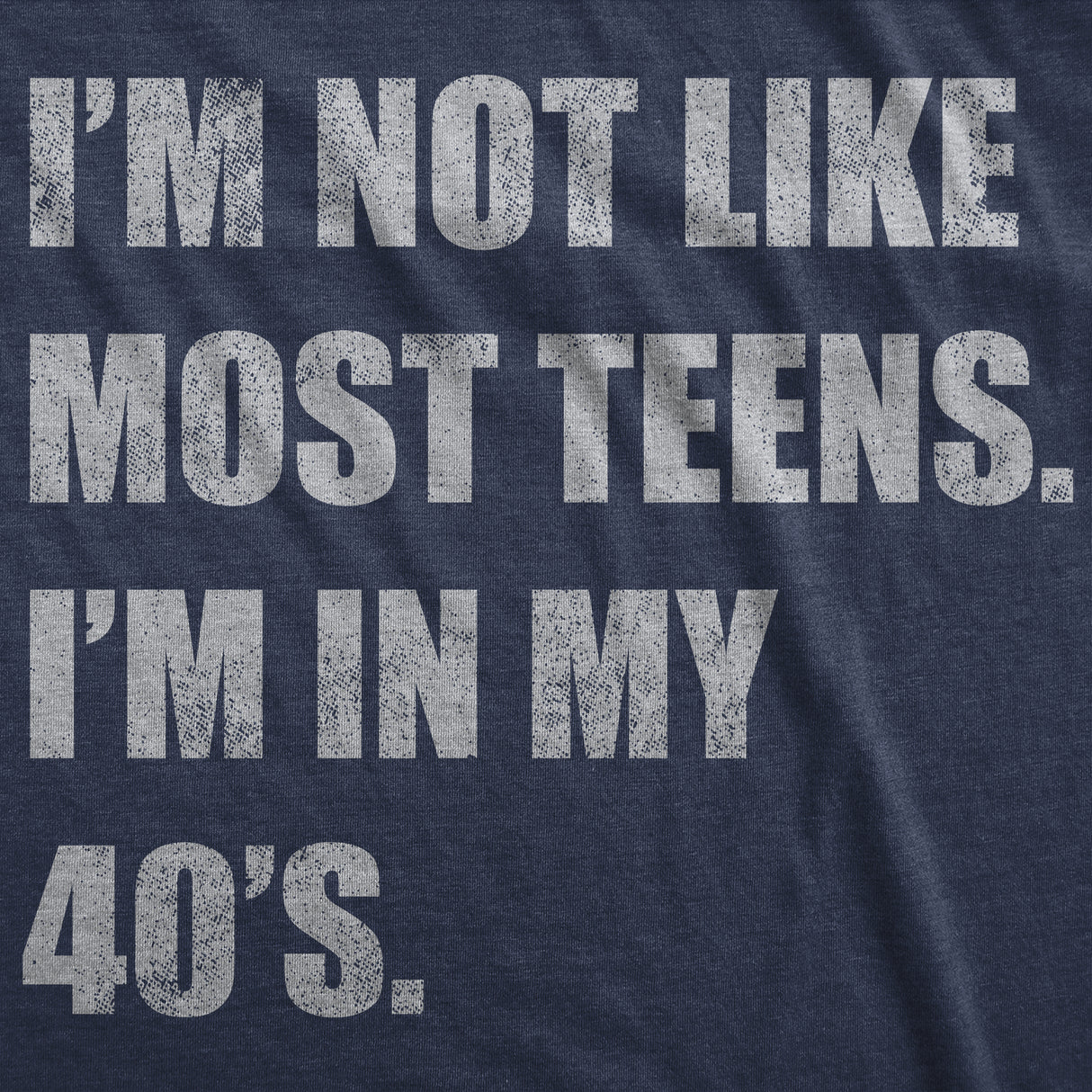 Mens Funny T Shirts Im Not Like Most Teens Im In My 40s Sarcastic Graphic Novelty Tee for Men