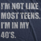 Mens Funny T Shirts Im Not Like Most Teens Im In My 40s Sarcastic Graphic Novelty Tee for Men