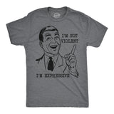 Mens Funny T Shirts Im Not Violent Im Expressive Sarcastic Graphic Novelty Tee for Men