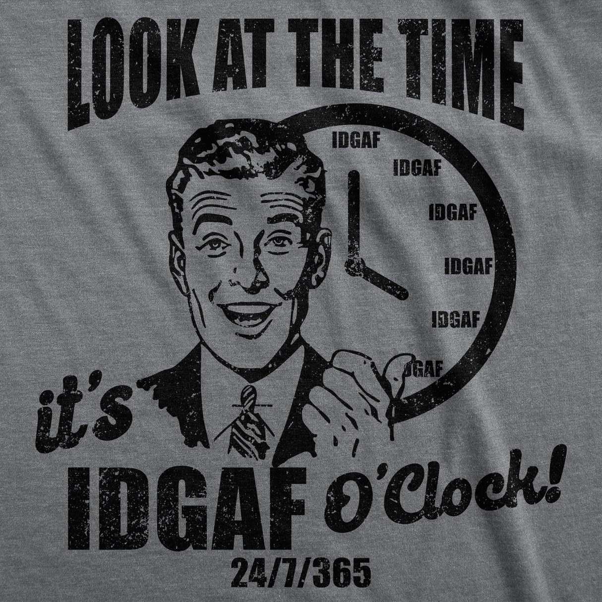 Mens Funny T Shirts Look At The Time Its IDGAF OClock Sarcastic Graphic Novelty Tee for Men