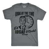 Mens Funny T Shirts Look At The Time Its IDGAF OClock Sarcastic Graphic Novelty Tee for Men