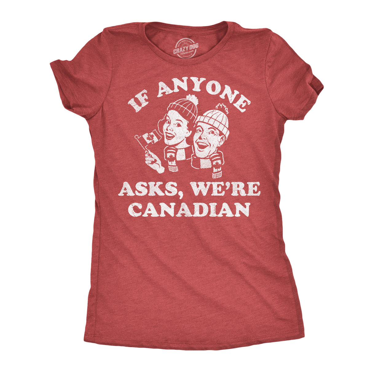 Womens Funny T Shirts If Anyone Asks Were Canadian Sarcastic Political Graphic Novelty Tee for Ladies