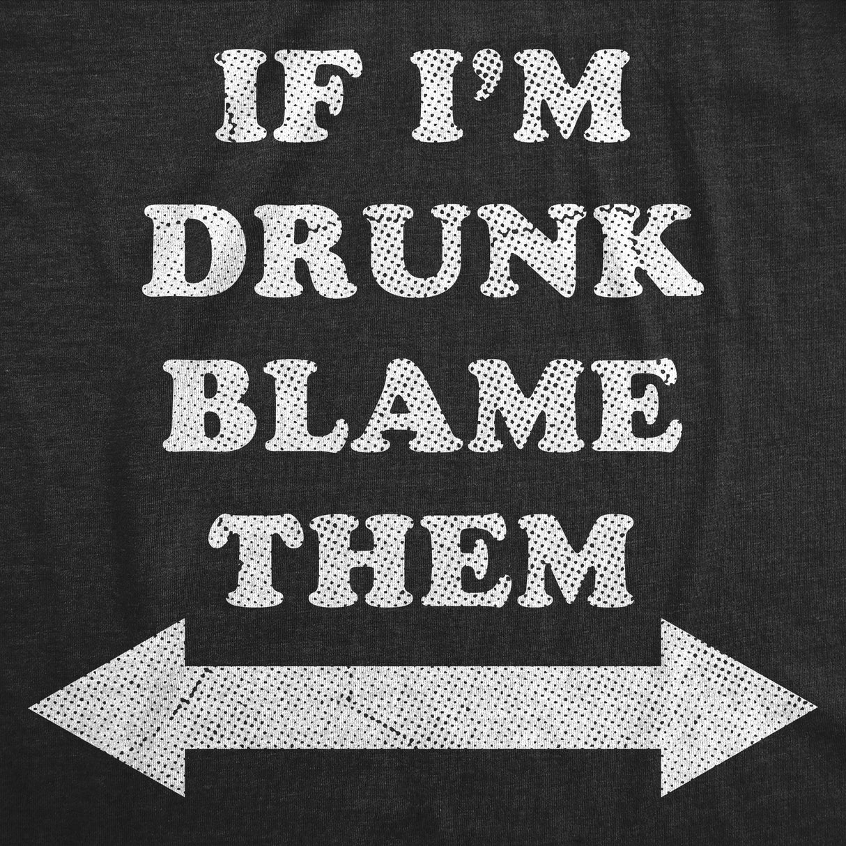 Mens Funny T Shirts If Im Drunk Blame Them Sarcastic Drinking Graphic Novelty Tee for Men
