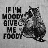 Womens Funny T Shirts If Im Moody Give Me The Foody Sarcastic Graphic Novelty Tee for Ladies