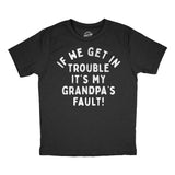 Youth Funny T Shirts If We Get In Trouble Its My Grandpas Fault Sarcastic Graphic Novelty Tee for Kids
