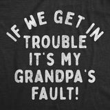 Youth Funny T Shirts If We Get In Trouble Its My Grandpas Fault Sarcastic Graphic Novelty Tee for Kids
