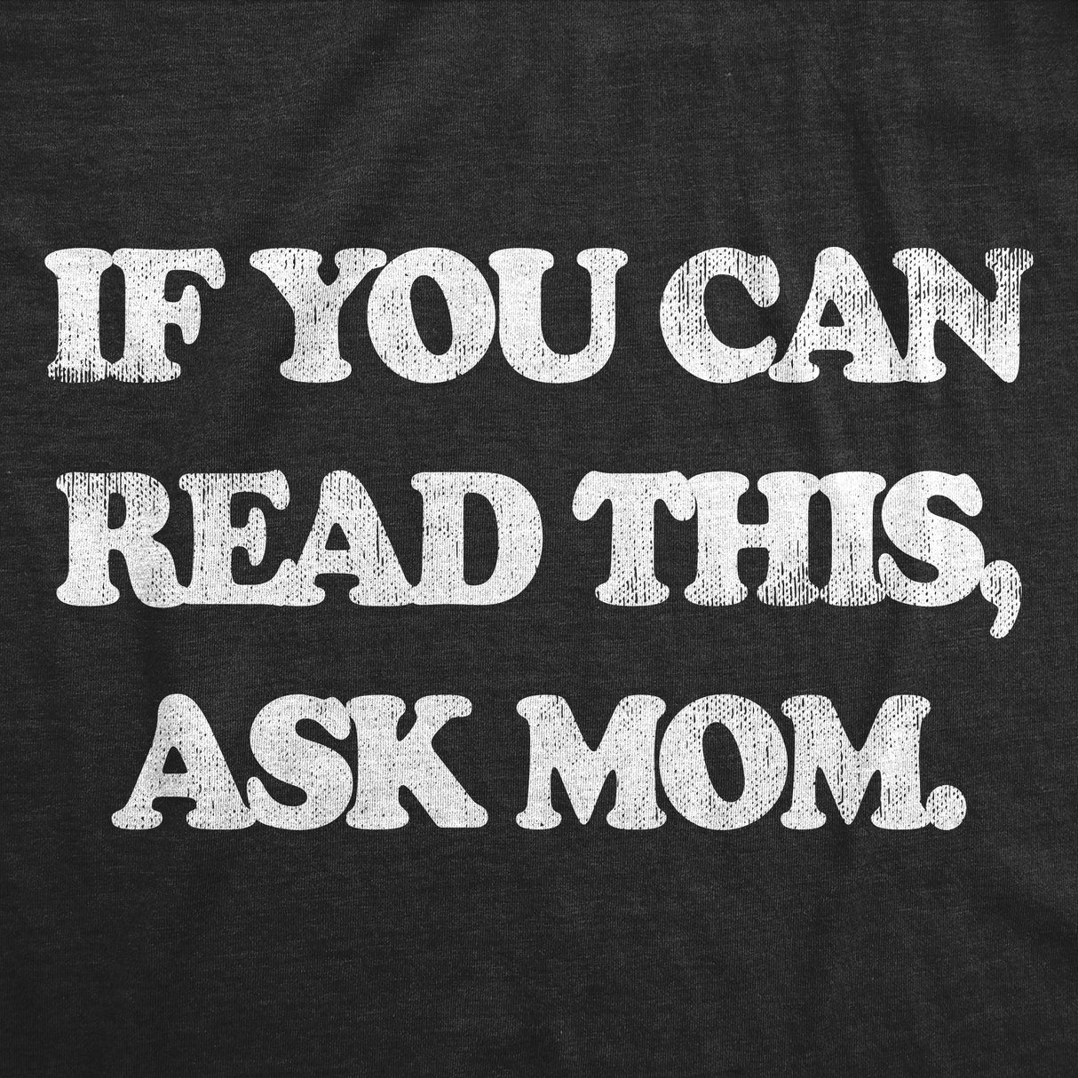 MensFunny T Shirts If You Can Read This Ask Mom Sarcastic Graphic Novelty Tee for Men
