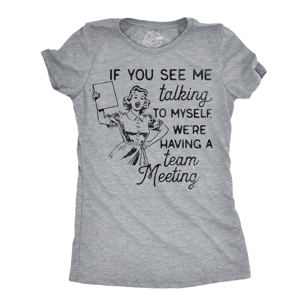 Womens Funny T Shirts If You See Me Talking to Myself Were Having A Team Meeting Sarcastic Tee for Ladies