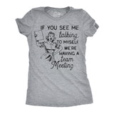 Womens Funny T Shirts If You See Me Talking to Myself Were Having A Team Meeting Sarcastic Tee for Ladies
