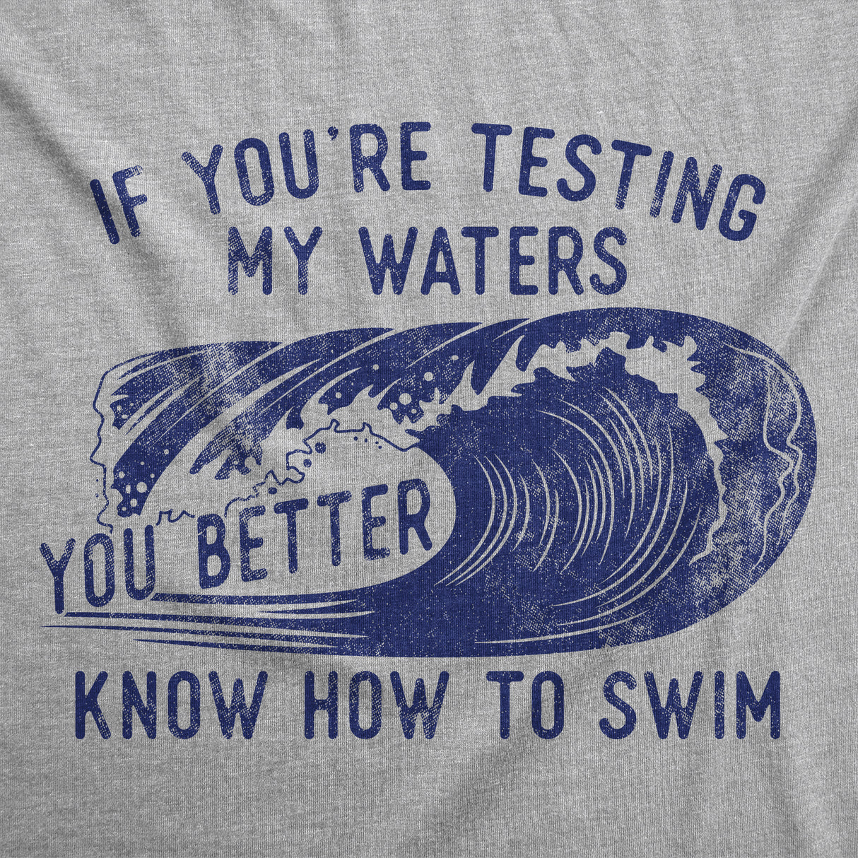 Womens Funny T Shirts If Youre Testing My Waters You Better Know How to Swim Sarcastic Graphic Novelty Tee for Ladies