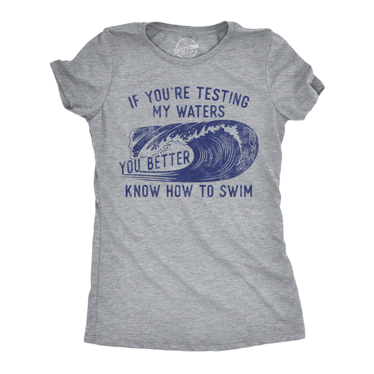Womens Funny T Shirts If Youre Testing My Waters You Better Know How to Swim Sarcastic Graphic Novelty Tee for Ladies
