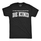 Mens Funny T Shirts In A World Where You Can Be Anything Be Kind Awesome Graphic Novelty Tee for Men