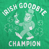 Mens Funny T Shirts Irish Goodbye Champion Sarcastic St Patricks Day Graphic Novelty Tee for Men