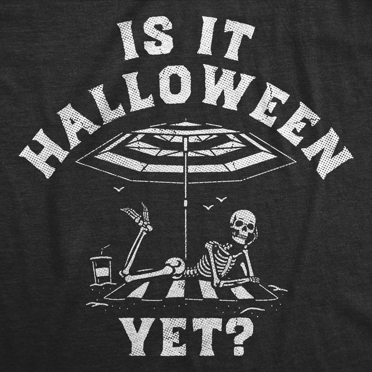Womens Funny T Shirts Is It Halloween Yet Sarcastic Skeleton Graphic Novelty Tee for Ladies