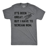 Mens Funny T Shirts Its Been Great But I Have to Scream Now Sarcastic Cicada Graphic Novelty Tee for Men