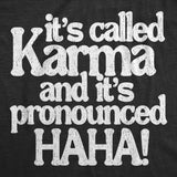 Mens Funny T Shirts Its Called Karma and Its Pronounced HAHA Sarcastic Graphic Novelty Tee for Men