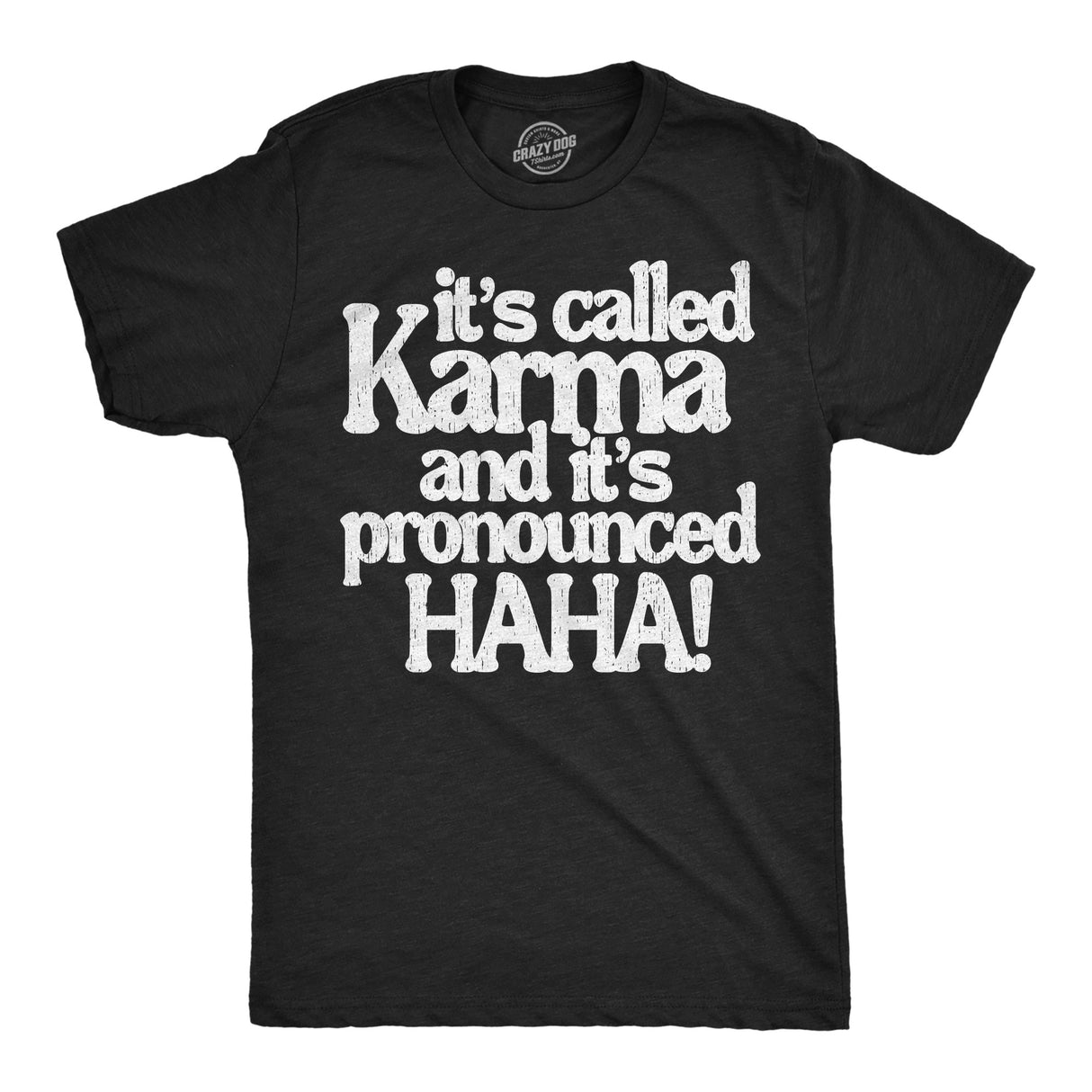 Mens Funny T Shirts Its Called Karma and Its Pronounced HAHA Sarcastic Graphic Novelty Tee for Men