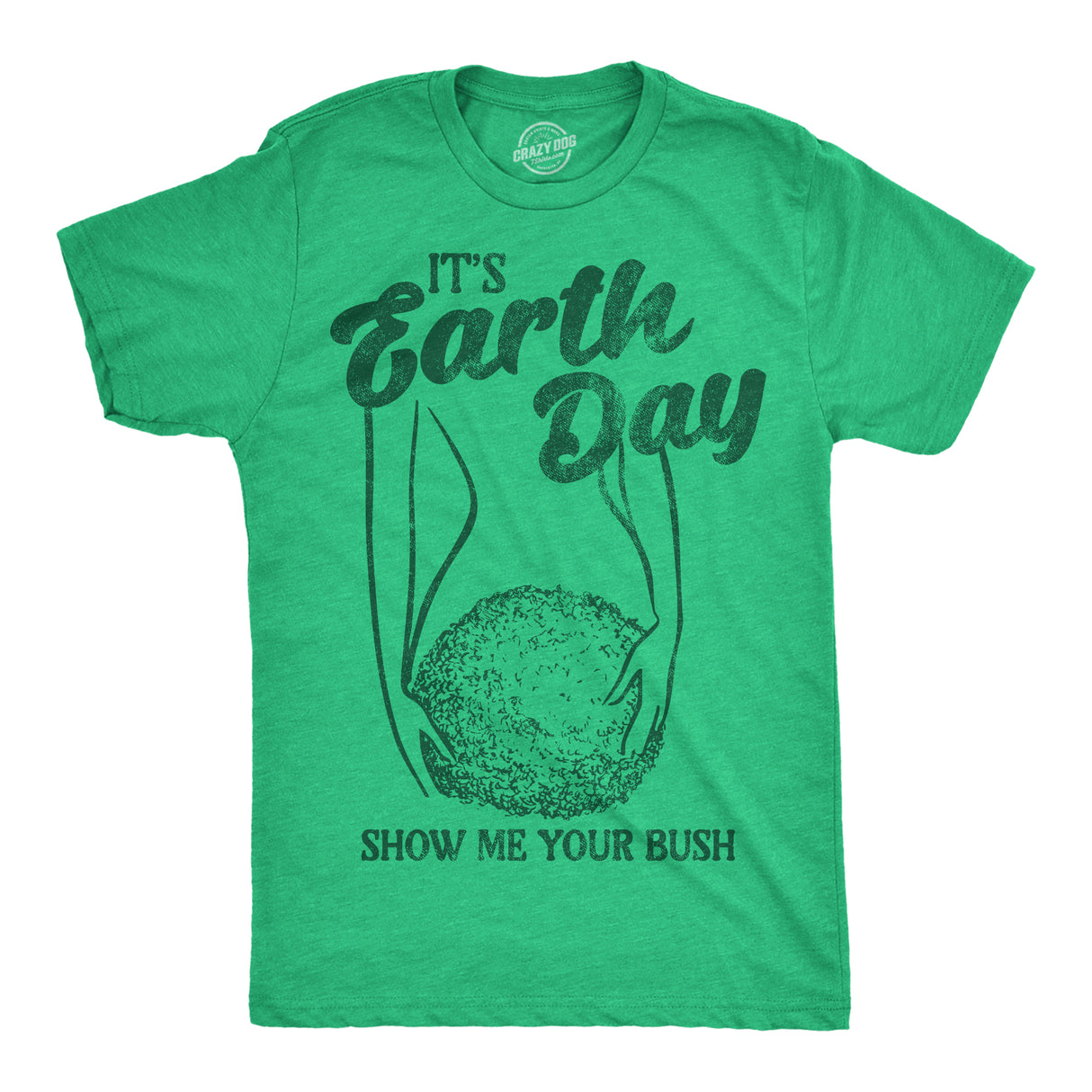 Mens Funny T Shirts Its Earth Day Show Me Your Bush Sarcastic Graphic Novelty Tee for Men