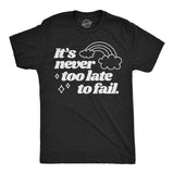 Mens Funny T Shirts Its Never Too Late to Fail Sarcastic Rainbow Graphic Novelty Tee for Men