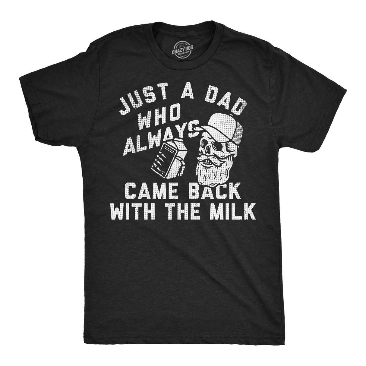 Mens Funny T Shirts Just A Dad Who Always Came Back With The Milk Sarcastic Graphic Novelty Tee for Men