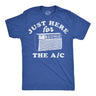 Mens Funny T Shirts Just Here For The AC Sarcastic Summer Graphic Novelty Tee For Men