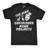 Mens Funny T Shirts The King Of Unfinished Home Projects Sarcastic DIY Graphic Novelty Tee for Men
