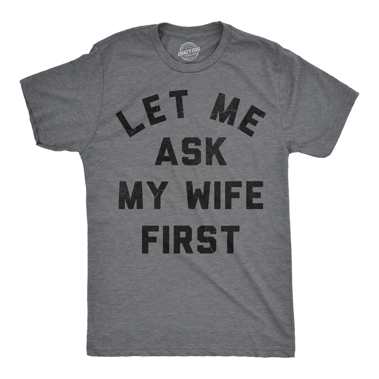Mens Funny T Shirts Let Me Ask My Wife First Sarcastic Married Graphic Novelty Tee for Men