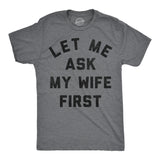 Mens Funny T Shirts Let Me Ask My Wife First Sarcastic Married Graphic Novelty Tee for Men