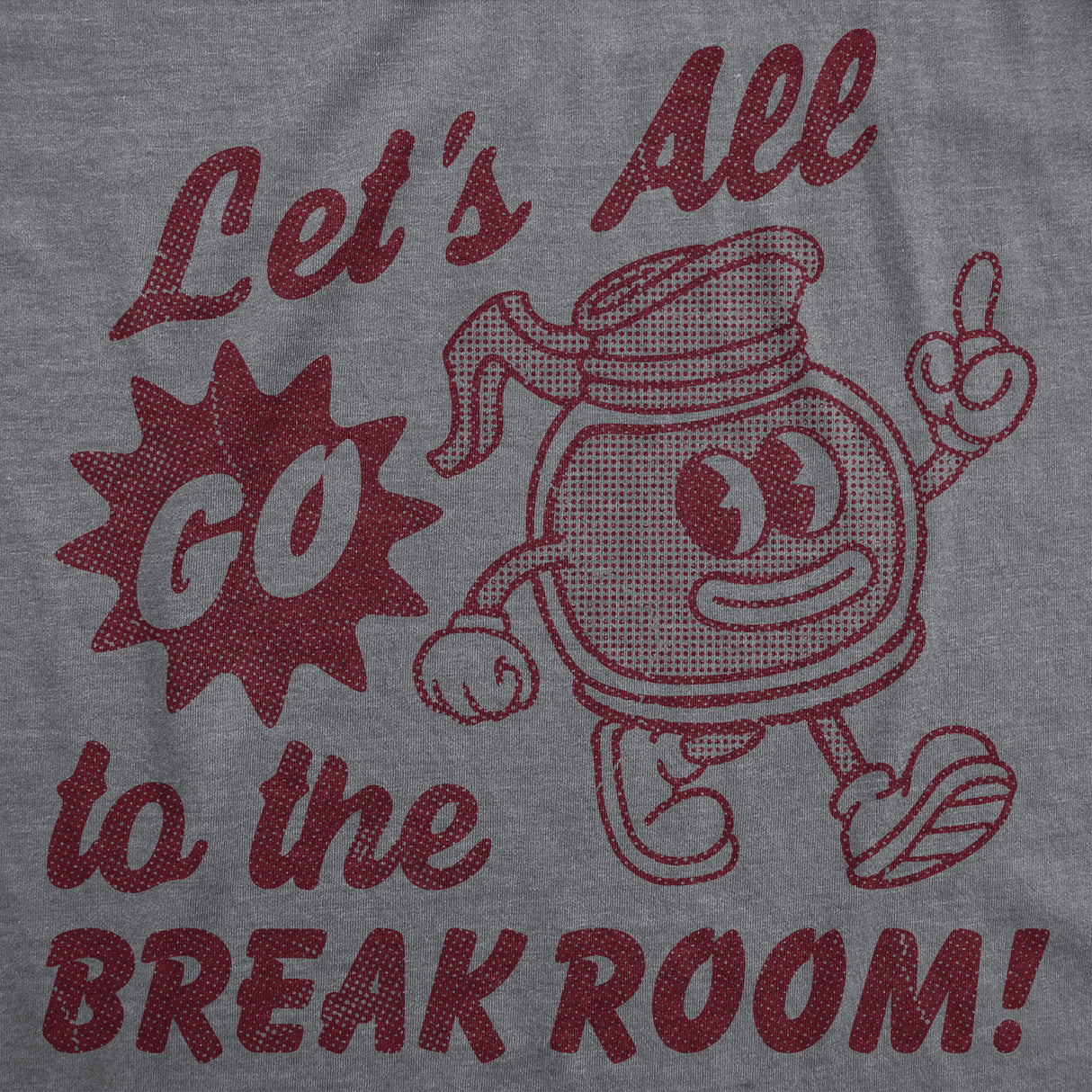 Mens Funny T Shirts Lets All Go to The Break Room Sarcastic Work Graphic Novelty Tee for Men
