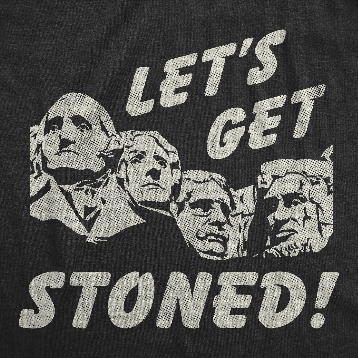 Mens Funny T Shirts Lets Get Stoned Mount Rushmore Sarcastic Fourth Of July Graphic Novelty 420 Tee for Men
