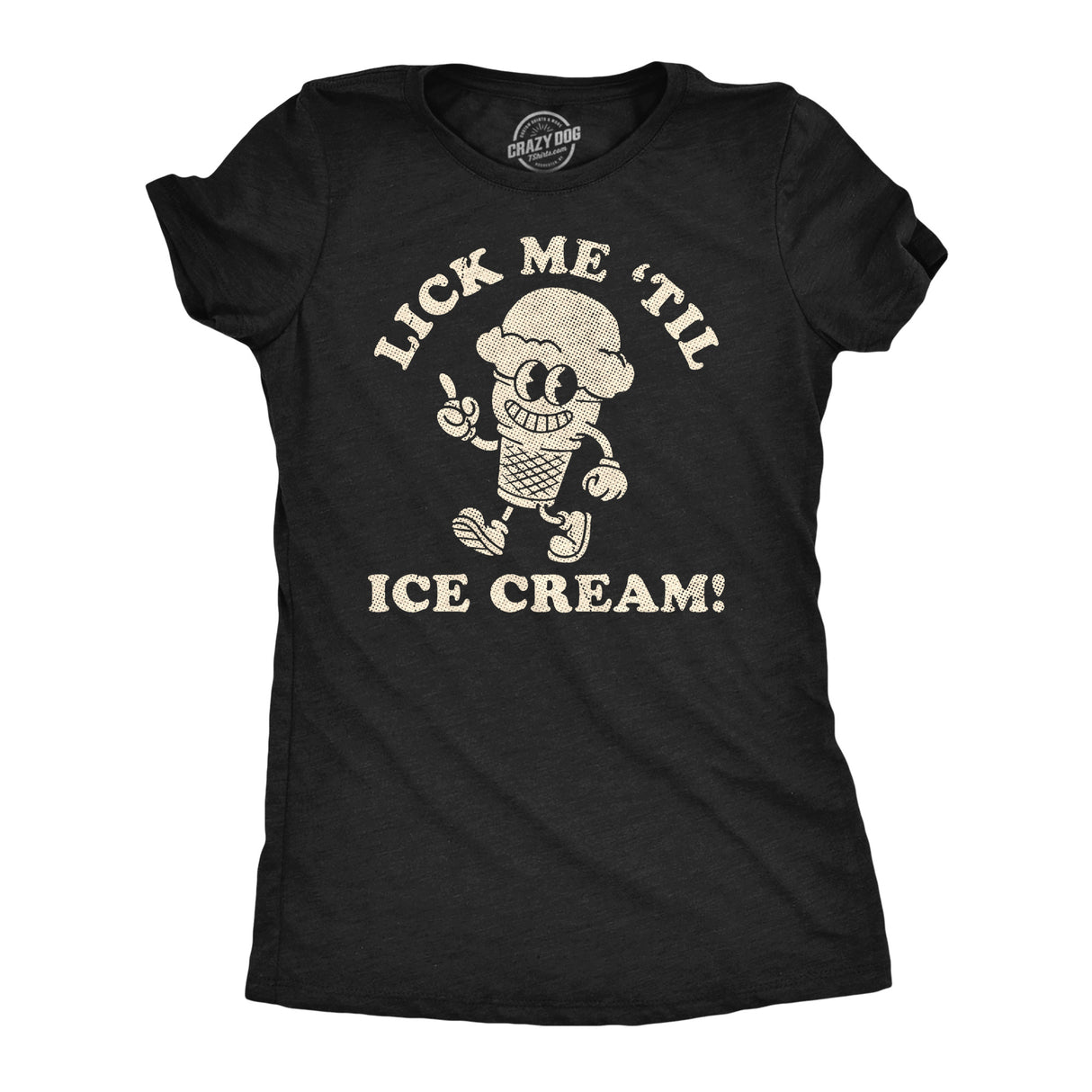 Womens Funny T Shirts Lick Me Till Ice Cream Sarcastic Dessert Graphic Novelty Tee for Ladies