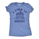 Womens Funny T Shirts I Like It Moist Sarcastic Cake Graphic Novelty Tee for Ladies