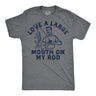 Mens Funny T Shirts Love A Large Mouth On My Rod Sarcastic Fishing Graphic Novelty Tee for Men