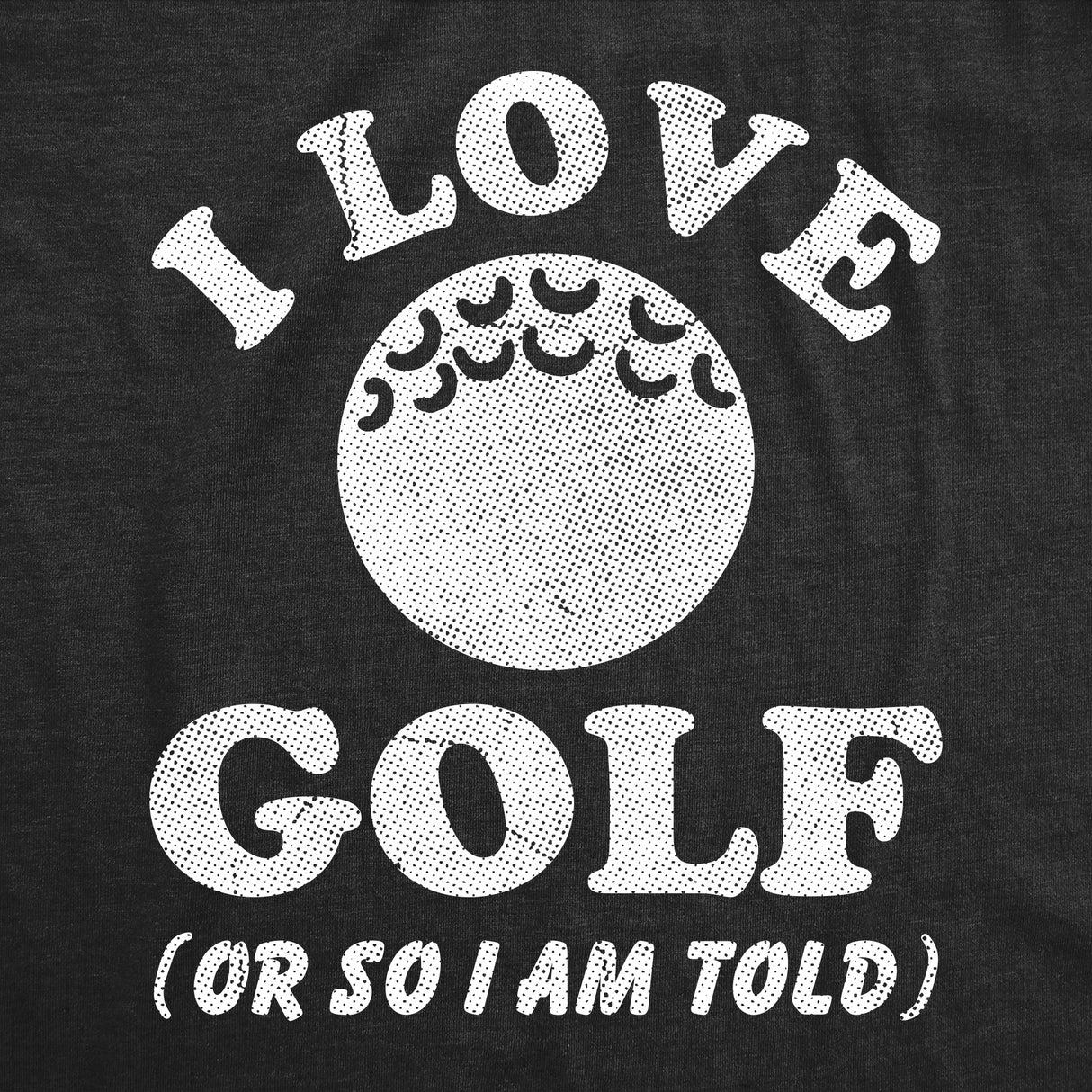 I Love Golf Or so Im Told Baby Bodysuit Funny Sarcastic Golfing Graphic Novelty Jumper for Infants