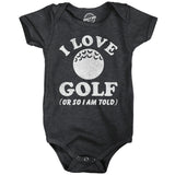 I Love Golf Or so Im Told Baby Bodysuit Funny Sarcastic Golfing Graphic Novelty Jumper for Infants