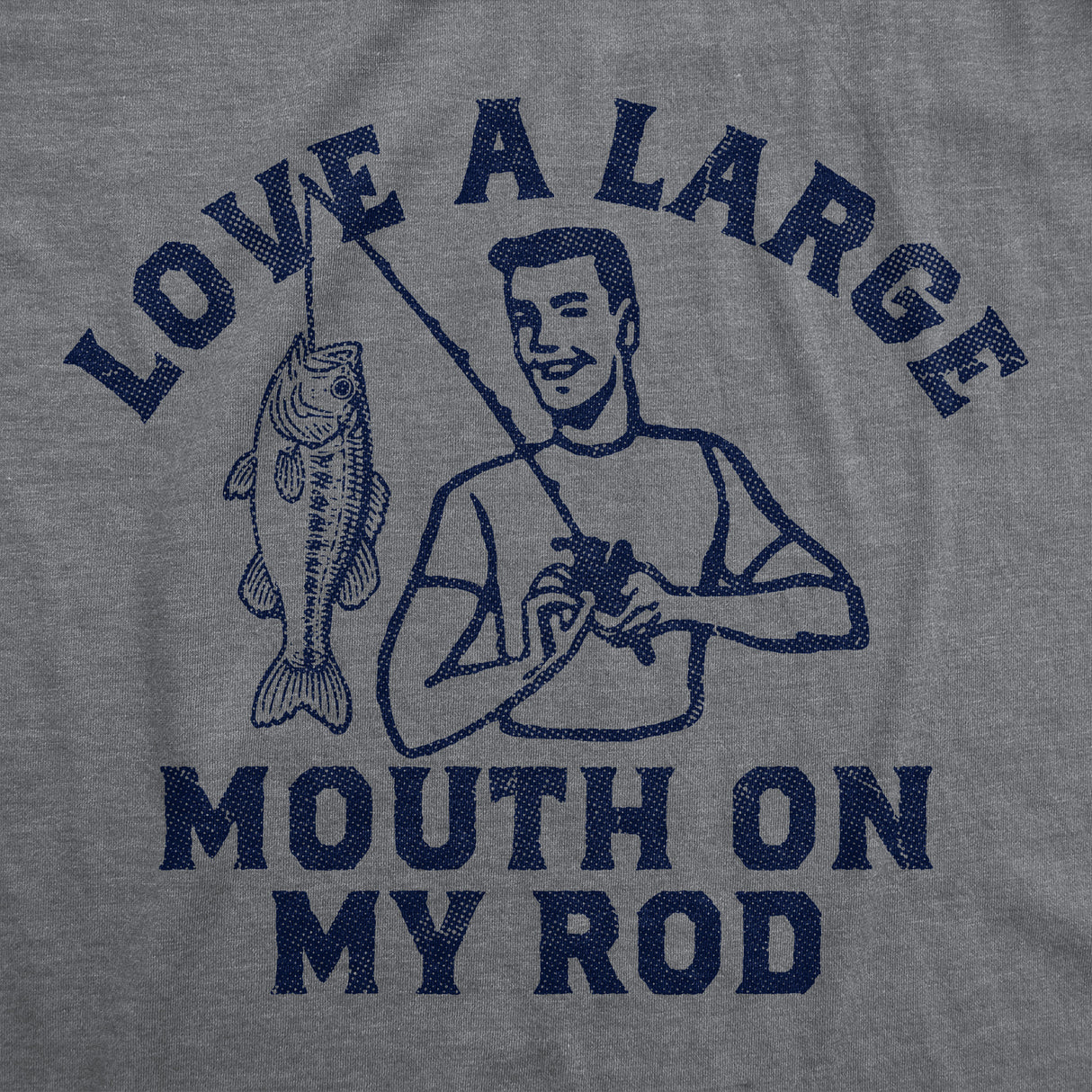 Mens Funny T Shirts Love A Large Mouth On My Rod Sarcastic Fishing Graphic Novelty Tee for Men