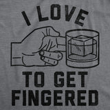 Mens Funny T Shirts I Love to Get Fingered Sarcastic Whiskey Graphic Novelty Tee for Men